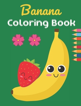 Paperback Banana Coloring Book: This Book has Amazing Banana Stress Relief and Relaxing Coloring Pages Book