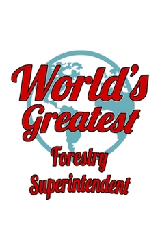 Paperback World's Greatest Forestry Superintendent: Personal Forestry Superintendent Notebook, Journal Gift, Diary, Doodle Gift or Notebook - 6 x 9 Compact Size Book