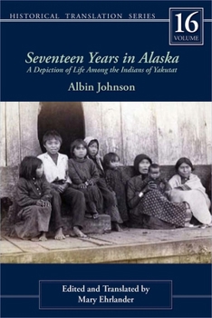 Paperback Seventeen Years in Alaska: A Depiction of Life Among the Indians of Yakutat Volume 16 Book