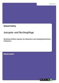 Paperback Autopsie und Rechtspflege: Medizinrechtliche Aspekte der klinischen und sanitätspolizeilichen Obduktion [German] Book