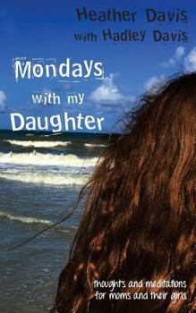 Paperback Mondays With My Daughter: Thoughts and Meditations for Moms and their Girls Book