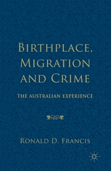 Paperback Birthplace, Migration and Crime: The Australian Experience Book