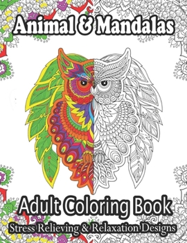 Paperback Animal & Mandalas Adult Coloring Book Stress Relieving & Relaxation Designs: Stress Relieving Animal Designs Book