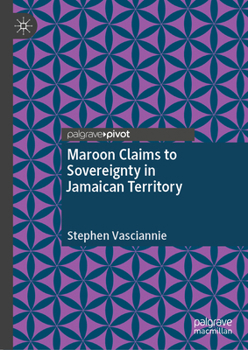 Hardcover Maroon Claims to Sovereignty in Jamaican Territory Book