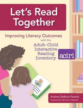 Spiral-bound Let's Read Together: Improving Literacy Outcomes with the Adult-Child Interactive Reading Inventory (Aciri) [With CD-ROM] Book
