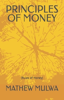 Principles of Money.: (Rules of Money)