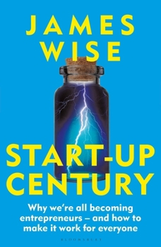 Hardcover Start-Up Century: Why We're All Becoming Entrepreneurs - And How to Make It Work for Everyone Book