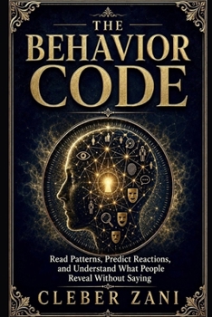 Paperback The Behavior Code: Read Patterns, Predict Reactions, and Understand What People Reveal Without Saying Book