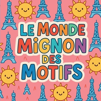 Paperback Le Monde Mignon des Motifs [French] Book