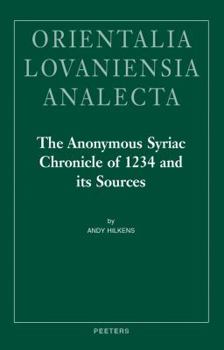 Hardcover The Anonymous Syriac Chronicle of 1234 and Its Sources Book
