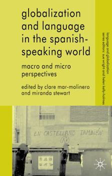 Globalization and Language in the Spanish Speaking World: Macro and Micro Perspectives - Book  of the Language and Globalization