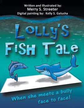 Paperback Lolly's Fish Tale: When She Meets A Bully Face To Face Book