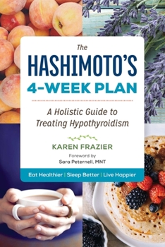 Paperback The Hashimoto's 4-Week Plan: A Holistic Guide to Treating Hypothyroidism Book