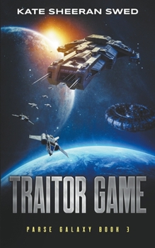 Traitor Game: A Space Opera Adventure - Book #3 of the Parse Galaxy