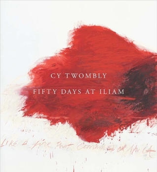 Hardcover Cy Twombly: Fifty Days at Iliam Book