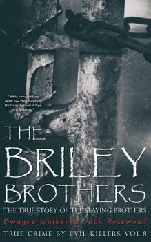 Paperback The Briley Brothers: The True Story of The Slaying Brothers: Historical Serial Killers and Murderers Book