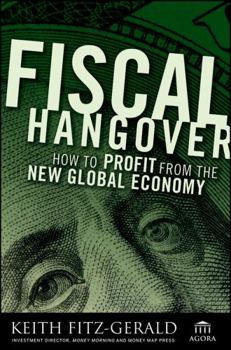 Hardcover Fiscal Hangover: How to Profit from the New Global Economy Book