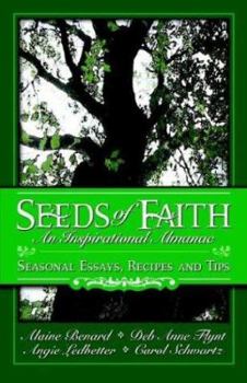 Paperback Seeds of Faith: An Inspirational Almanac: Seasonal Essays, Recipes and Tips Book