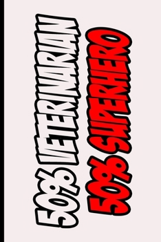 Veterinarian Hero Blank Journal: Blank Memo Notes. Pocket Sketchbook Logbook Planner Diary; Funny Notepad Gag Gift: Novelty Prank Gifts for Coworkers, ... Drawing Logging Writing Journaling Planning