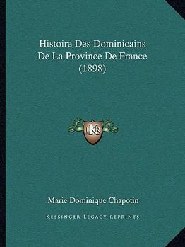 Histoire Des Dominicains de La Province de France (1898)