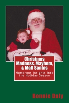 Paperback Christmas Madness, Mayhem, and Mall Santas: Humorous Insights into the Holiday Season Book