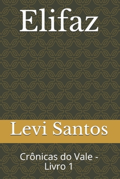 Paperback Elifaz: Crônicas do Vale - Livro 1 [Portuguese] Book