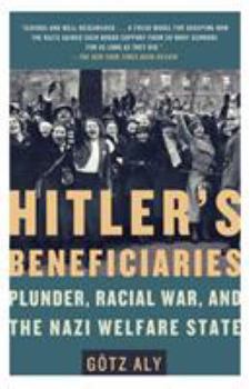 Paperback Hitler's Beneficiaries: Plunder, Racial War, and the Nazi Welfare State Book