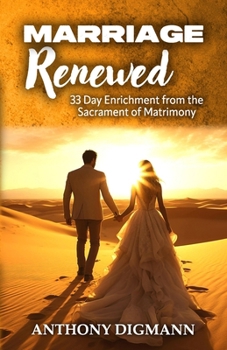 Paperback Marriage Renewed: 33 Day Enrichment from the Sacrament of Matrimony Book