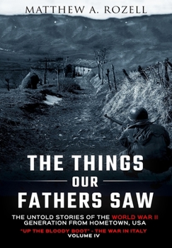 The Things Our Fathers Saw-The Untold Stories of the World War II Generation-Volume IV: Up the Bloody Boot-The War in Italy - Book #4 of the Things Our Fathers Saw