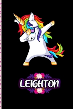 Leighton - Dabbing Unicorn personalized named Notebook: Personalized Dabbing Unicorn notebook For Girls Who Love Unicorns - Cute Unicorn, Cute Rainbow Unicorn For Kids, Girls, Students & Teachers Gift