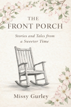 The Front Porch - Stories and Tales from a Sweeter Time