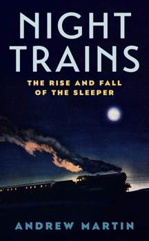 Paperback Night Trains: The Rise and Fall of the Sleeper Book