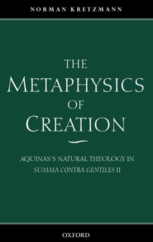 Paperback The Metaphysics of Creation: Aquinas's Natural Theology in Summa Contra Gentiles II Book