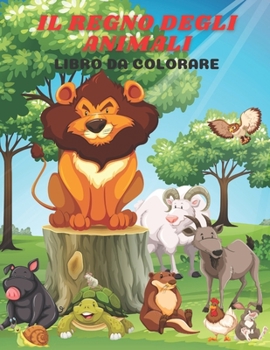 Paperback Il Regno Degli Animali - Libro Da Colorare [Italian] Book