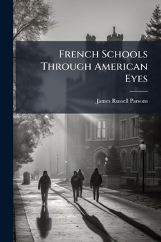 French Schools Through American Eyes: A Report to the New York State Department of Public Instruction