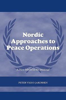 Paperback Nordic Approaches to Peace Operations: A New Model in the Making Book