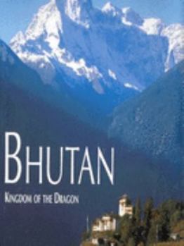 Hardcover Bhutan : Kingdom Of The Dragon Book