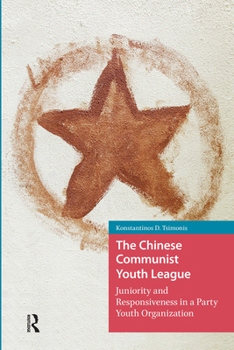 Hardcover The Chinese Communist Youth League: Juniority and Responsiveness in a Party Youth Organization Book