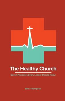 Paperback The Healthy Church: Seven Principles Every Leader Should Know Book