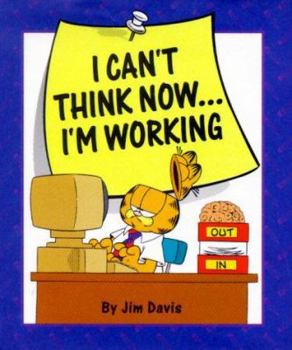 Hardcover I Can't Think Now... I'm Working Book