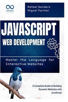 Paperback JavaScript Web Development: Master the Language for Interactive Websites: A Complete Guide to Building Dynamic Websites with JavaScript Book