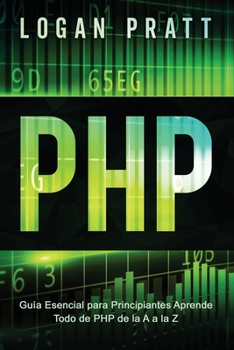 Paperback PHP: Guía Esencial Para Principiantes AprendeTodo de PHP de la A a la Z [Spanish] Book