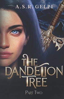 The Dandelion Tree, Part Two (The Dandelion Chronicles)