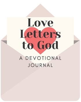 Paperback Love Letters to God: Lined journal diary for writing thoughts, praying on paper, and talking to God Book