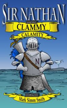 Paperback Sir Nathan and the Clammy Calamity (Somewhat Silly Stories) Book