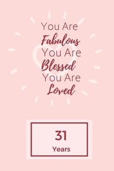 Paperback You Are Fabulous Blessed And Loved: Lined Journal / Notebook - Rose 31st Birthday Gift For Women - Happy 31st Birthday!: Paperback Bucket List Journal Book