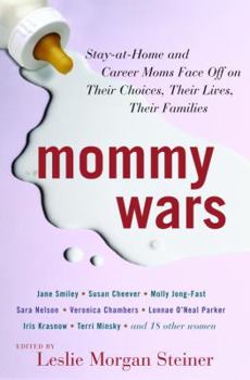 Hardcover Mommy Wars: Stay-At-Home and Career Moms Face Off on Their Choices, Their Lives, Their Families Book