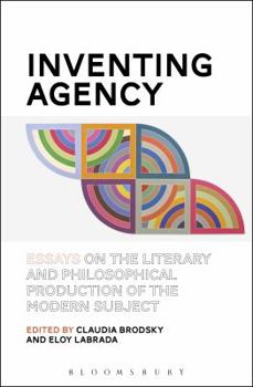 Paperback Inventing Agency: Essays on the Literary and Philosophical Production of the Modern Subject Book