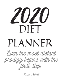 Paperback 2020 Diet Planner Even The Most Distant Prodigy Begins With The First Step: Diet-Planner-Trim-Size-Shopping-List-Keto-2020-Calendar-6-x-9-no-bleed-111 Book