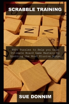 Paperback Scrabble Training: 6000 Puzzles to Help you Gain Ultimate Board Game Mastery by Spotting the Most Elusive Bingo (Word Heaven) Book